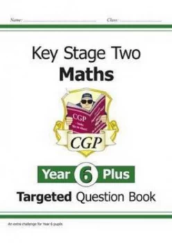 Image of Ks2 Maths Targeted Question Book - Year 6+ Challenging Maths for Year 6 Pupils Hardback
