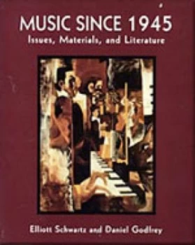 Image of Music since 1945 by Elliott Schwartz Hardback
