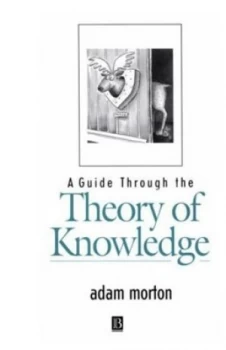 Image of A Guide through the Theory of Knowledge by Adam Morton Paperback