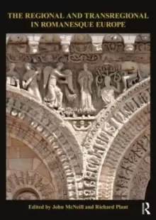 Image of The Regional and Transregional in Romanesque Europe