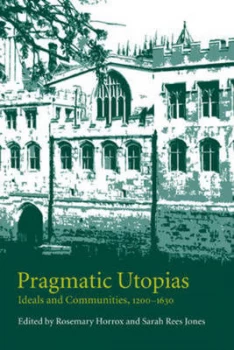 Image of Pragmatic Utopias by Rosemary Horrox Paperback