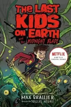 Image of Last Kids on Earth and the Midnight Blade by Max Brallier