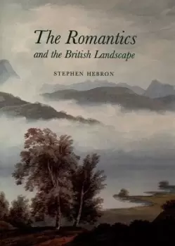 Image of The Romantics and the British landscape - Stephen Hebron - Hardback - Used