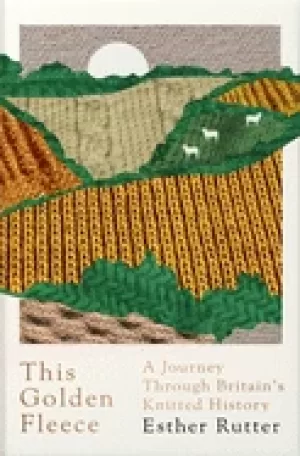 Image of this golden fleece a journey through britains knitted history