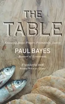 Image of The Table : Knowing Jesus: Prayer, Friendship, Justice