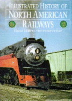 Image of Illustrated History of North American Railways by Arthur Tayler Hardback