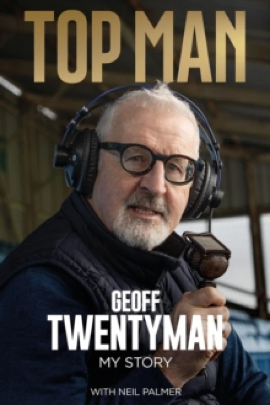 Image of Top Man : The Geoff Twentyman Story Hardback