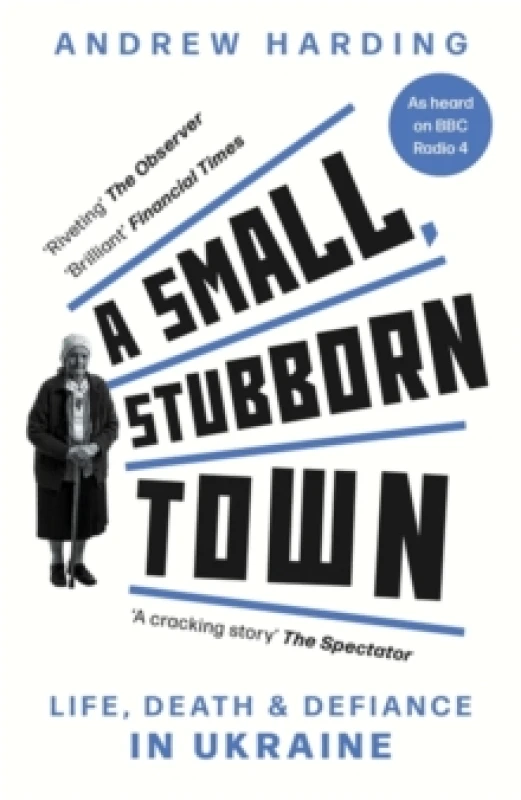 Image of A Small, Stubborn Town : Life, death and defiance in Ukraine Paperback / softback