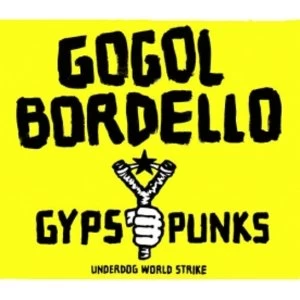 Image of Gogol Bordello - Gypsy Punks Underdog World Strike CD