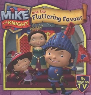Image of Mike the Knight and the Fluttering Favour by Simon and Schuster UK Paperback
