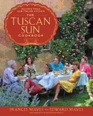 Image of tuscan sun cookbook recipes from our italian kitchen