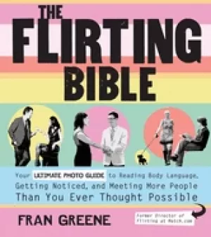 Image of flirting bible your ultimate photo guide to reading body language getting n