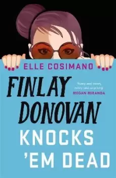 Image of Finlay Donovan Knocks 'Em Dead by Elle Cosimano