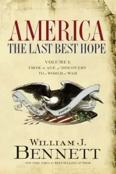 Image of America: The Last Best Hope (Volume I) - William J. Bennett - Paperback - Used