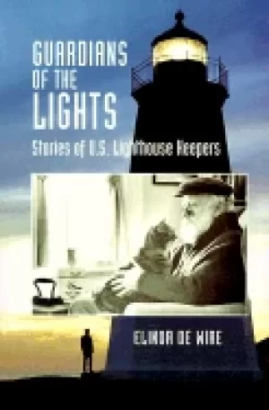 Image of guardians of the lights stories of u s lighthouse keepers