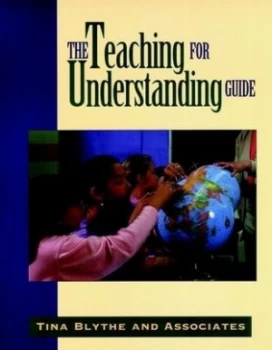 Image of The Teaching for Understanding Guide by Tina Blythe Book