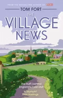 Image of The Village News : The Truth Behind England's Rural Idyll