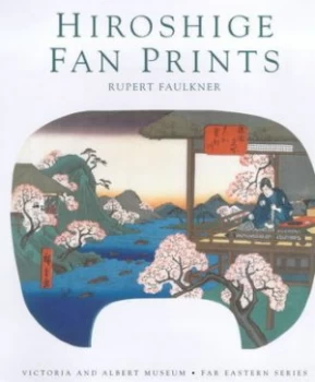 Image of Hiroshige Fan Prints by Rupert Faulkner and Victoria and Albert Museum Book
