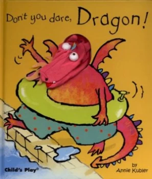 Image of Dont You Dare Dragon by Annie Kubler Hardback