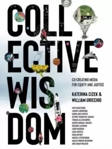 Image of Collective Wisdom : Co-Creating Media for Equity and Justice