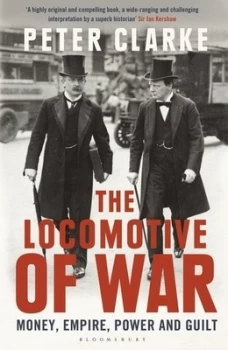 Image of The Locomotive of War by Peter Clarke Hardback