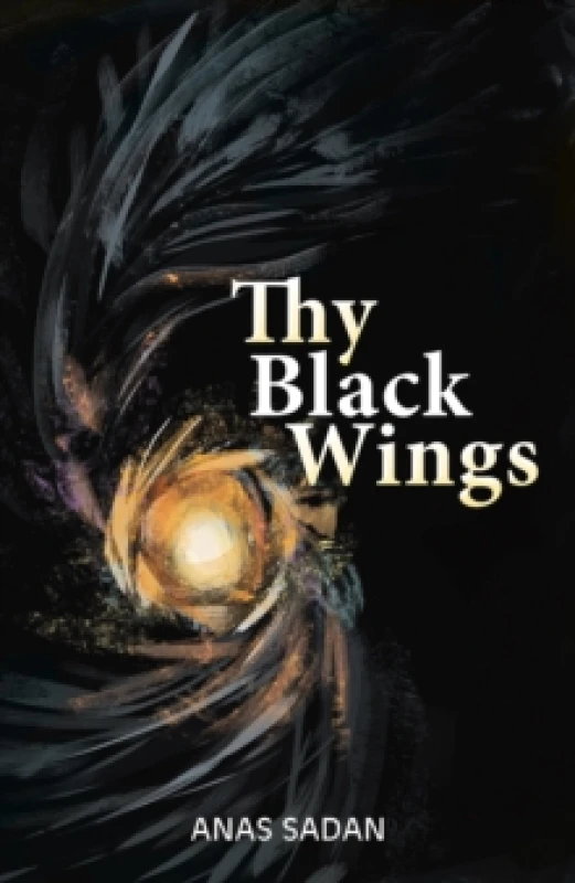 Image of Thy Black Wings. Paperback. By Anas Sadan Books