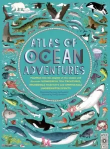 Image of Atlas of Ocean Adventures : A Collection of Natural Wonders, Marine Marvels and Undersea Antics from Across the Globe