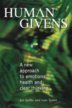 Image of Human Givens by Joe Griffin and Ivan Tyrrell Hardback