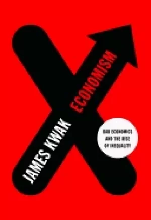 Image of economism bad economics and the rise of inequality
