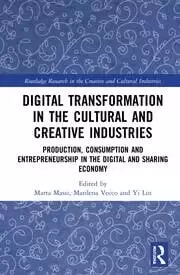 Image of Digital Transformation in the Cultural and Creative Industries Production Consumption and Entrepreneurship in the Digital and Sharing Economy