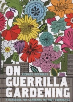 Image of On Guerrilla Gardening by Richard Reynolds Hardback
