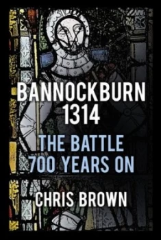 Image of Bannockburn 1314 by Dr Chris Brown Book