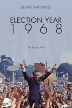 Image of Election year 1968 by Dennis Wainstock