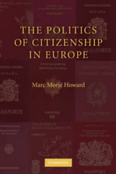 Image of The Politics of Citizenship in Europe by Marc Morj Howard Hardback
