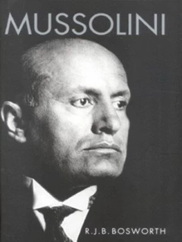 Image of Mussolini by Richard Bosworth Hardback