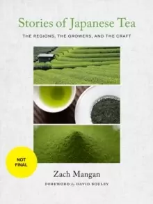 Image of Stories of Japanese Tea : The Regions, the Growers, and the Craft