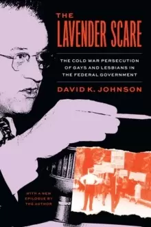 Image of The Lavender Scare : The Cold War Persecution of Gays and Lesbians in the Federal Government
