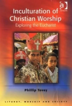 Image of Inculturation of Christian Worship by Phillip Tovey Book