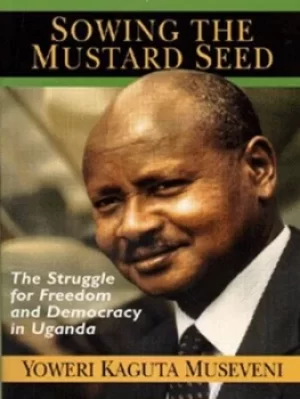 Image of Sowing the mustard seed by Yoweri Kaguta Museveni