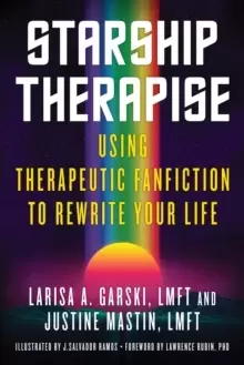 Image of Starship Therapise : Using Therapeutic Fanfiction to Rewrite Your Life