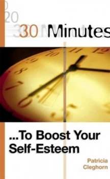 Image of 30 Minutes_ to Boost Your Self-Esteem by Patricia Cleghorn Book