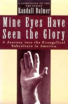 Image of Mine Eyes Have Seen the Glory by Randall Herbert Balmer Paperback