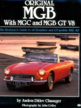 Image of Original Mgb with Mgc and Mgb Gt V8 by Anders Ditlev Clausager and John Colley and Mark Hughes Book