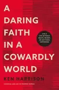 Image of daring faith in a cowardly world live a life without waste regret or anythi