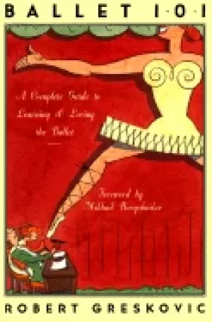 Image of ballet 101 a complete guide to learning and loving the ballet