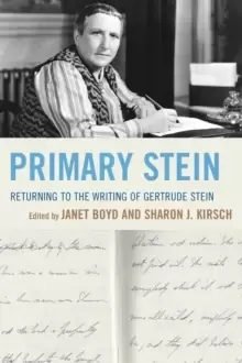 Image of Primary Stein : Returning to the Writing of Gertrude Stein