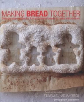 Image of Making Bread Together by Emmanuel Hadjiandreou Hardback