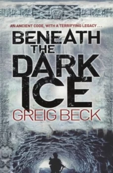 Image of Beneath the Dark Ice by Greig Beck Paperback