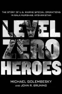 Image of level zero heroes the story of us marine special operations in bala murghab