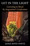 Image of let in the light learning to read st augustines confessions